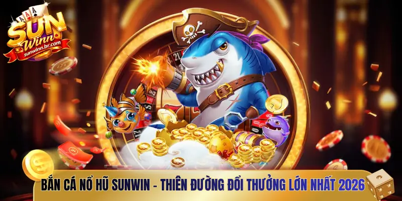 Bắn cá nổ hũ