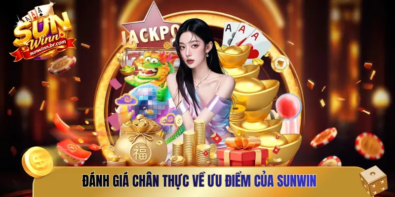Đánh giá chân thực về ưu điểm của SUNWIN