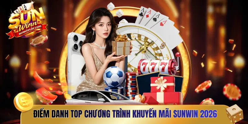 Điểm danh top chương trình khuyến mãi SUNWIN 2026