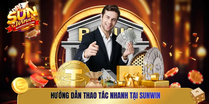 Hướng dẫn thao tác nhanh tại SUNWIN