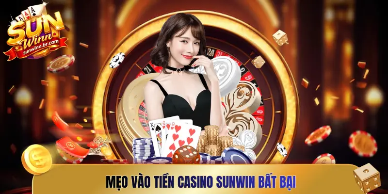 Mẹo vào tiền Casino Sunwin bất bại