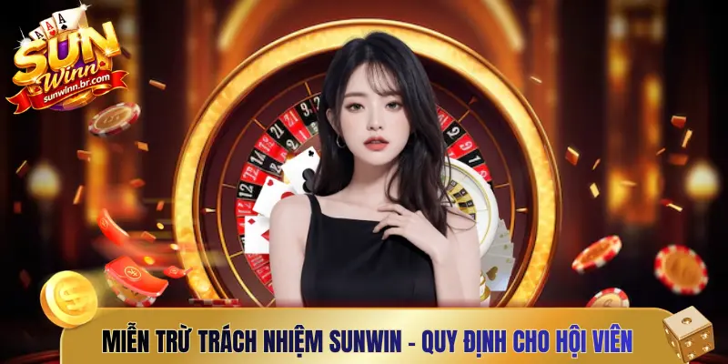 Miễn trừ trách nhiệm Sunwin - Quy định cho hội viên