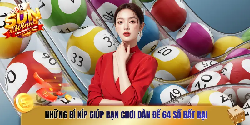 Những bí kíp giúp bạn chơi dàn đề 64 số bất bại không bao giờ lỗ