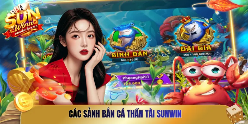 Các sảnh bắn cá thần tài Sunwin