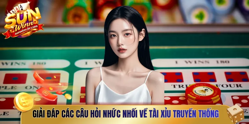 Giải đáp các câu hỏi nhức nhối về tài xỉu truyền thống