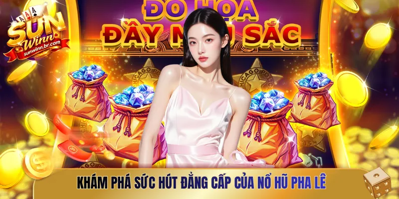 Khám phá sức hút đẳng cấp của nổ hũ pha lê