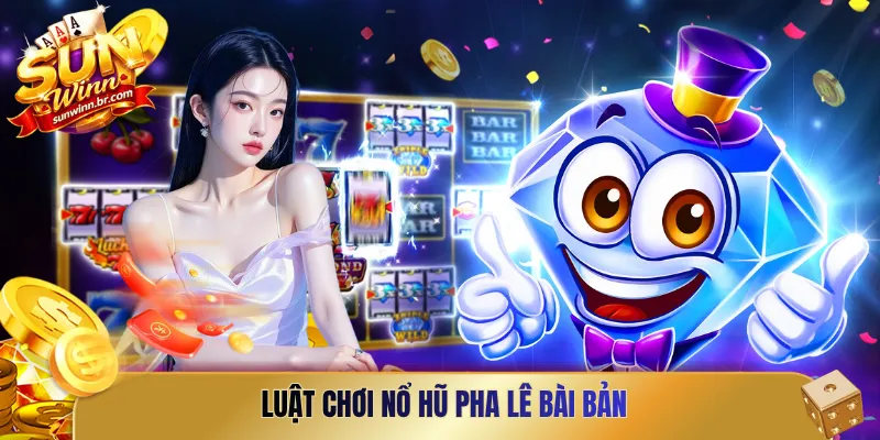 Luật chơi nổ hũ pha lê bài bản
