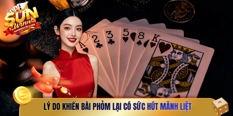 Lý do khiến bài phỏm lại có sức hút mãnh liệt