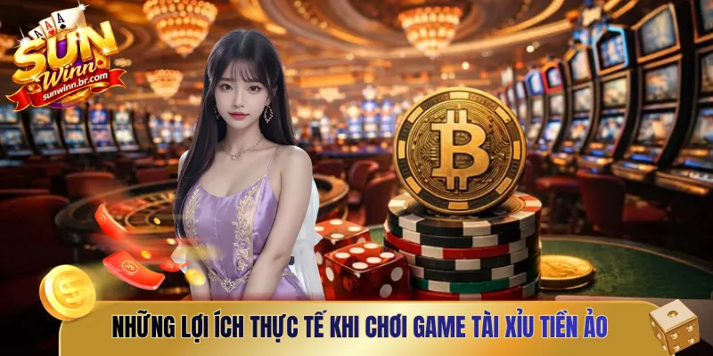 Những lợi ích thực tế khi chơi game tài xỉu tiền ảo