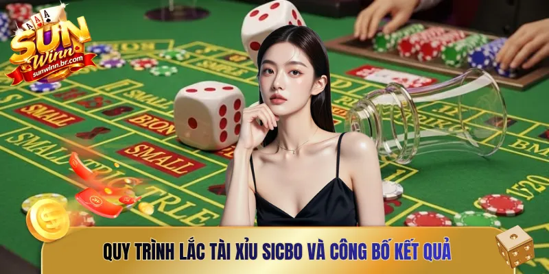 Quy trình lắc tài xỉu sicbo và công bố kết quả