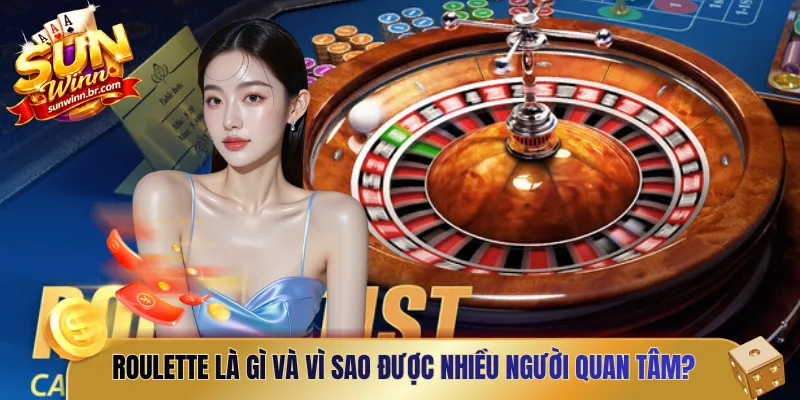 Roulette là gì và vì sao được nhiều người quan tâm?