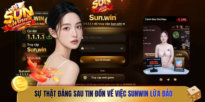 Sự thật đằng sau tin đồn về việc Sunwin lừa đảo