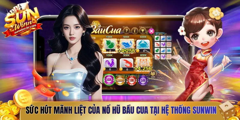 Sức hút mãnh liệt của nổ hũ bầu cua tại hệ thống Sunwin