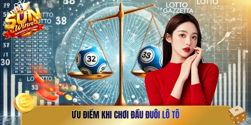 Ưu điểm khi chơi đầu đuôi lô tô