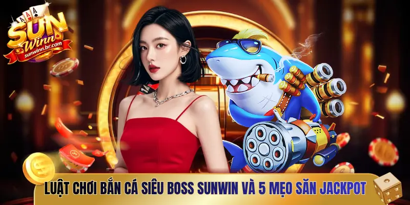 Bắn cá siêu boss